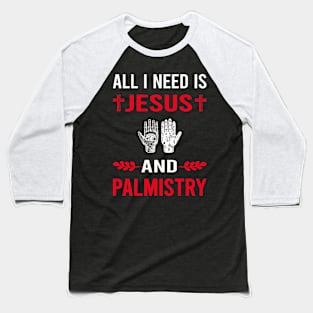 I Need Jesus And Palmistry Palmist Palm Reading Reader Fortune Telling Teller Baseball T-Shirt